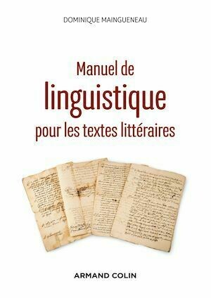 Manuel de linguistique pour les textes littéraires - 2e éd. - Dominique Maingueneau - Armand Colin