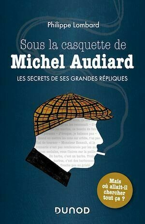 Sous la casquette de Michel Audiard - Philippe Lombard - Dunod