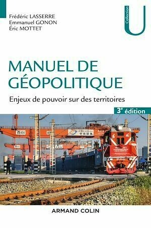 Manuel de géopolitique - 3e éd. - Frédéric Lasserre, Emmanuel Gonon, Éric Mottet - Armand Colin