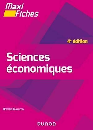 Maxi fiches - Sciences économiques - 4e éd. - Bertrand Blancheton - Dunod