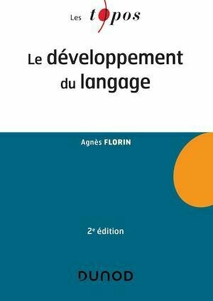 Le développement du langage - Agnès Florin - Dunod