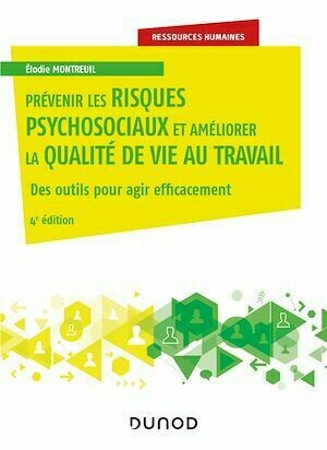 Prévenir les risques psychosociaux et améliorer la qualité de vie au travail - 4e éd - Elodie Montreuil - Dunod