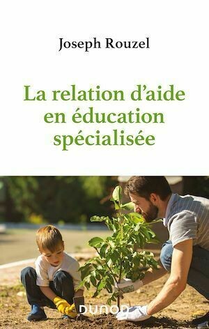 La relation d'aide en éducation spécialisée - Joseph Rouzel - Dunod