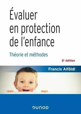 Évaluer en protection de l'enfance - 5 éd.