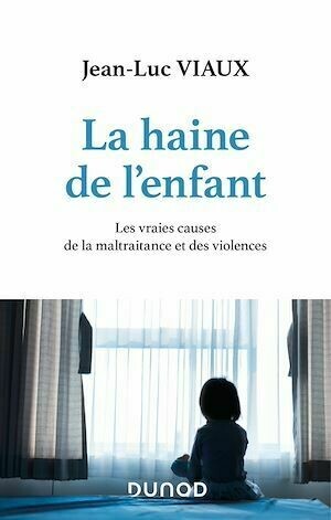 La haine de l'enfant - Jean-Luc Viaux - Dunod