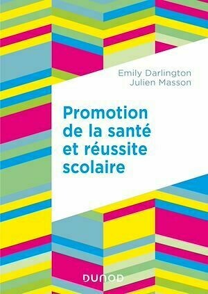 Promotion de la santé et réussite scolaire - Julien Masson, Emily Darlington - Dunod