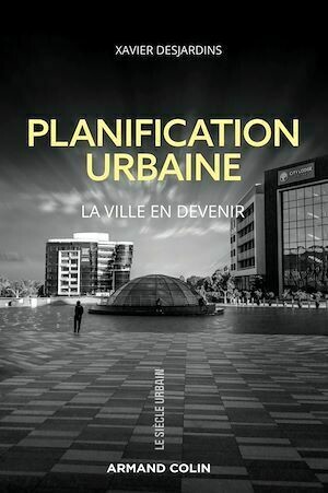 Planification urbaine - Xavier Desjardins - Armand Colin