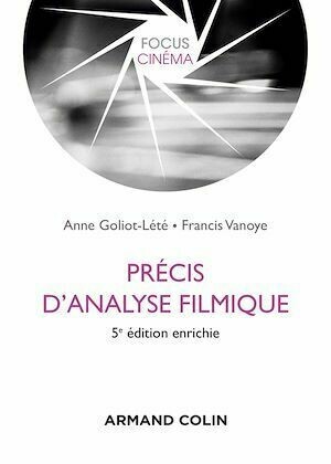 Précis d'analyse filmique - 5e éd. - Anne Goliot-Lété, Francis Vanoye - Armand Colin