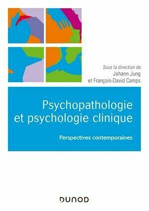Psychologie clinique et psychopathologie psychanalytiques - Johann Jung, François-David Camps - Dunod