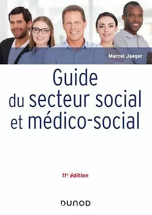 Guide du secteur social et médico-social - 11e éd. - Marcel Jaeger - Dunod