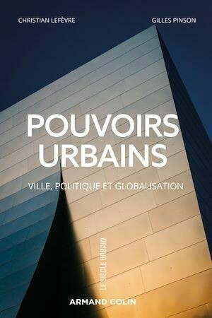 Pouvoirs urbains - Gilles Pinson, Christian LEFÈVRE - Armand Colin