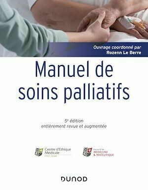 Manuel de soins palliatifs - 5e éd - Centre Centre D'Éthique Médicale - Dunod