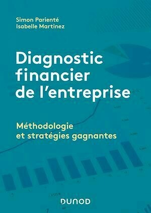 Diagnostic financier de l'entreprise - Isabelle Martinez, Simon Parienté - Dunod