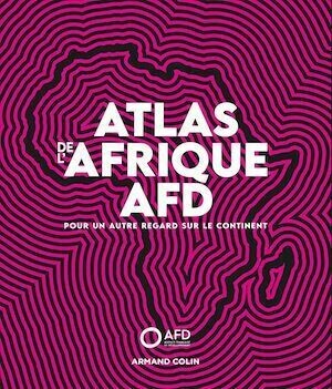 Atlas de l'Afrique AFD - Agence Agence française de développement - Armand Colin