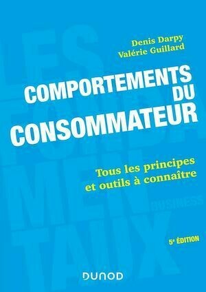 Comportements du consommateur - 5e éd. - Denis Darpy, Valérie Guillard - Dunod