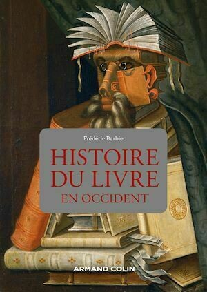 Histoire du livre en Occident - Frédéric Barbier - Armand Colin