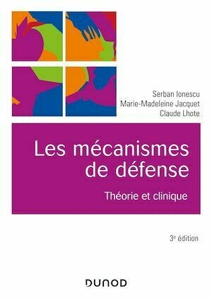 Les mécanismes de défense - 3e éd - Serban Ionescu, Marie-Madeleine Jacquet, Claude Lhote - Dunod