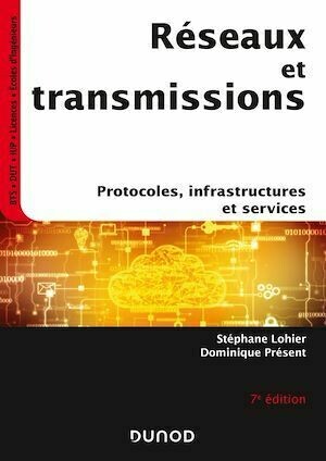 Réseaux et transmissions - 7e éd. - Stéphane Lohier, Dominique Présent - Dunod