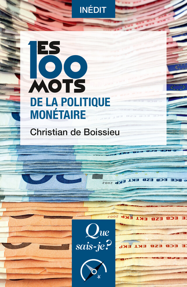 Les 100 mots de la politique monétaire - Christian de Boissieu - Que sais-je ?