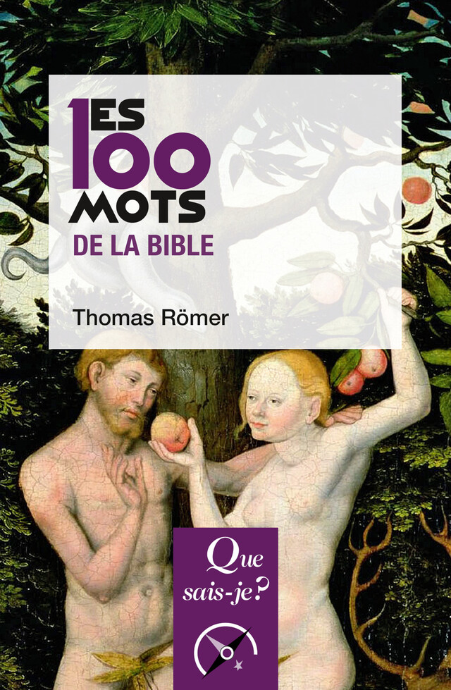 Les 100 mots de la Bible - Thomas Römer - Que sais-je ?