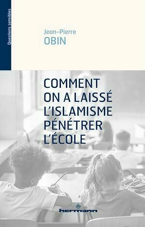 Comment on a laissé l'islamisme pénétrer l'école - Jean-Pierre Obin - Hermann
