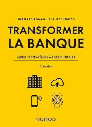 Transformer la banque - 2e ed. - Bernard Roman, Alain Tchibozo - Dunod