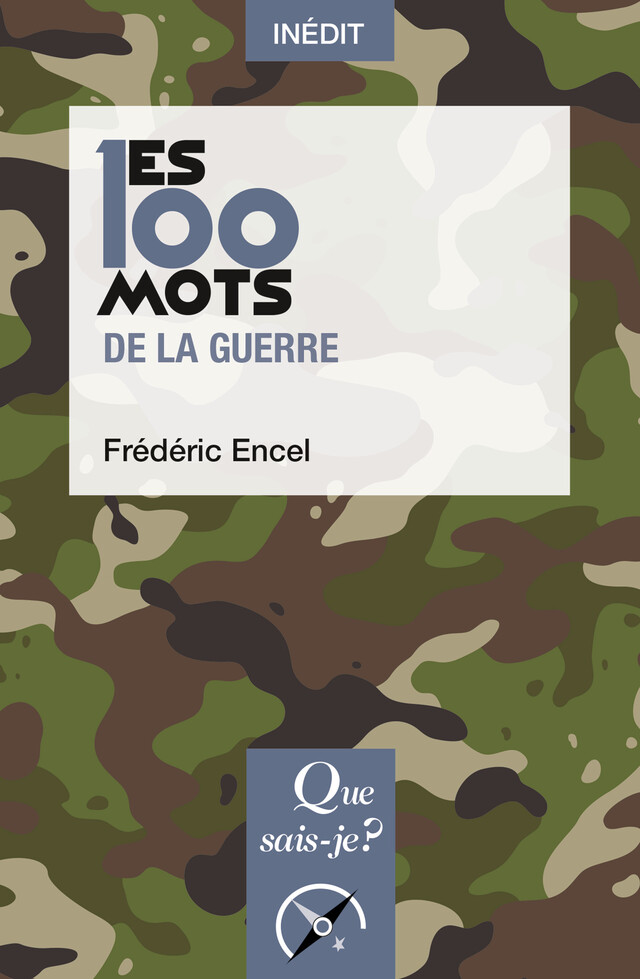 Les 100 mots de la guerre - Frédéric Encel - Que sais-je ?
