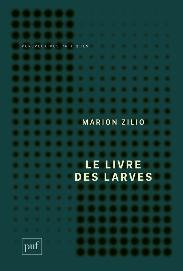 Le livre des larves - Marion Zilio - Presses Universitaires de France