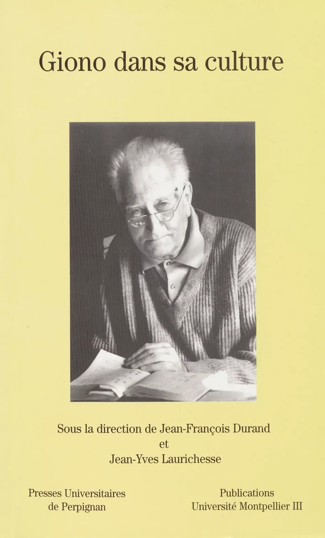 Giono dans sa culture - Jean-François Durand, Jean-Yves Laurichesse - Presses universitaires de Perpignan