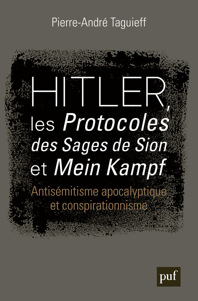 Hitler, les « Protocoles des Sages de Sion » et « Mein Kampf » - Pierre-André Taguieff - Presses Universitaires de France