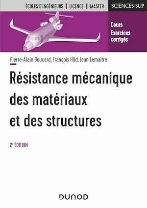 Résistance mécanique des matériaux et des structures - 2e éd. - Jean Lemaitre, Pierre-Alain Boucard, François HILD - Dunod