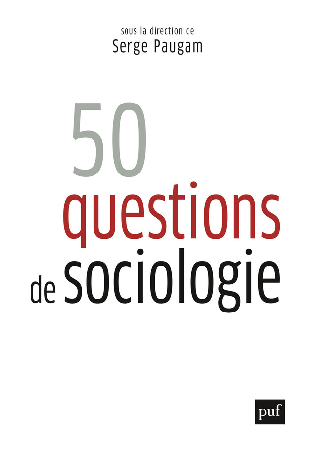 50 questions de sociologie - Serge Paugam - Presses Universitaires de France