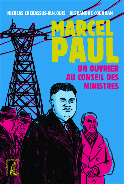 Marcel Paul - Nicolas Chevassus-Au-Louis, Alexandre Courban - Éditions de l'Atelier