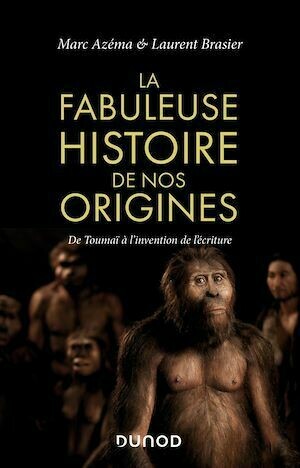 La fabuleuse histoire de nos origines - Marc Azéma, Laurent Brasier - Dunod