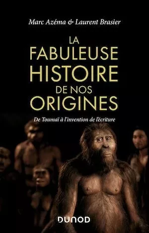 La fabuleuse histoire de nos origines - Marc Azema, Laurent Brasier - Dunod