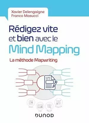Rédigez vite et bien avec le Mind Mapping - Xavier Delengaigne, Franco Masucci - Dunod