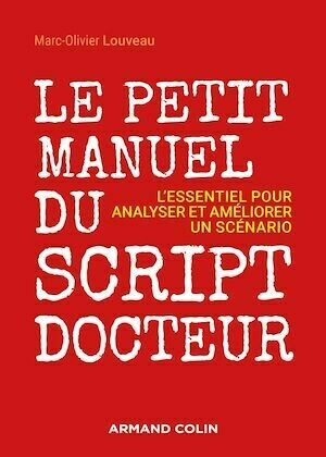 Le petit manuel du script-docteur - Marc-Olivier Louveau - Armand Colin