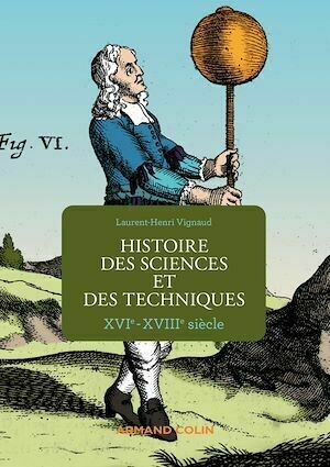 Histoire des sciences et des techniques - Laurent-Henri Vignaud - Armand Colin