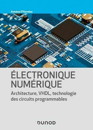 Electronique numérique - Antoine d' Hermies - Dunod