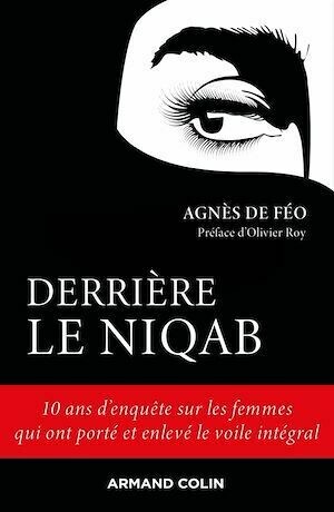 Derrière le niqab - Agnès De Féo - Armand Colin