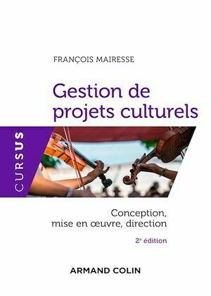Gestion de projets culturels - François Mairesse - Armand Colin