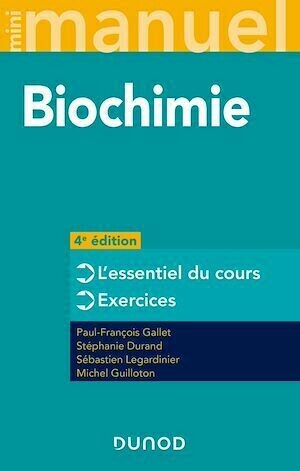 Mini Manuel de Biochimie - 4e éd. - Michel Guilloton, Paul-François Gallet, Stéphanie Durand, Sébastien Legardinier - Dunod