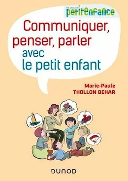 Communiquer, penser, parler avec le petit enfant