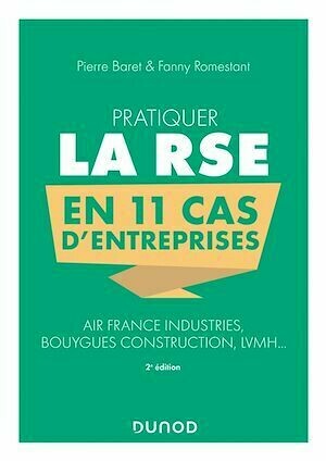 Pratiquer la RSE en 11 cas d'entreprises - 2e éd. - Pierre Baret, Fanny Romestant - Dunod