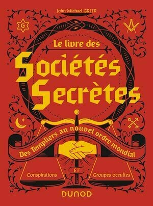 Le livre des sociétés secrètes - John Michael Greer - Dunod