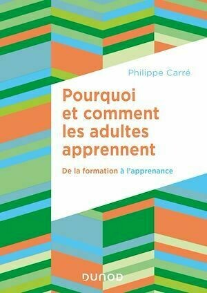 Pourquoi et comment les adultes apprennent - Philippe Carré - Dunod