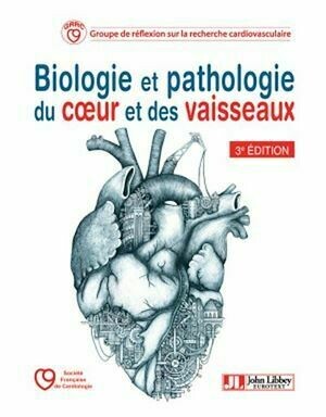 Biologie et pathologie du coeur et des vaisseaux - Groupe Groupe de réflexion et de recherche cardiovasculaire - John Libbey