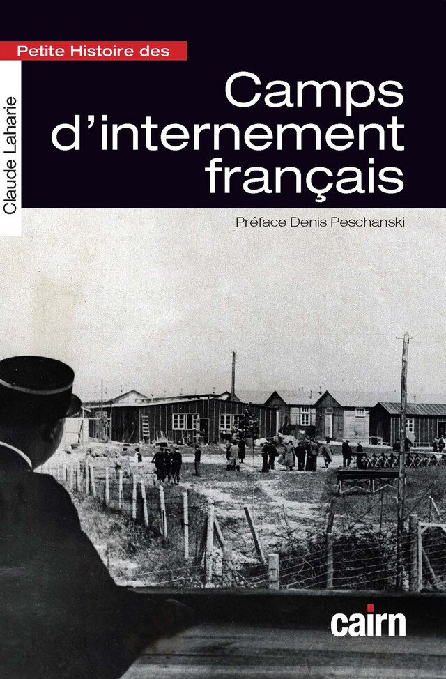Petie histoire des camps d'internement français - Claude Laharie - Cairn