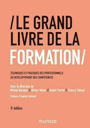 Le Grand Livre de la Formation - 3e éd. - Michel Barabel, Olivier MEIER, Thierry Teboul, André Perret - Dunod