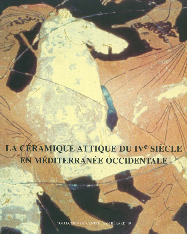 La céramique attique du IVe siècle en Méditerranée occidentale -  - Publications du Centre Jean Bérard